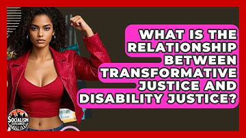 What Is The Relationship Between Transformative Justice And Disability Justice?