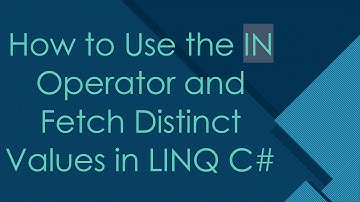 How to Use the IN Operator and Fetch Distinct Values in LINQ C#
