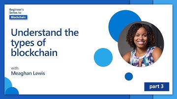 Understand the types of blockchain [3 of 20] | Blockchain for Beginners