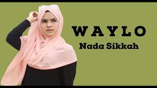 WAYLO - NADA SIKKAH (LIRIK)