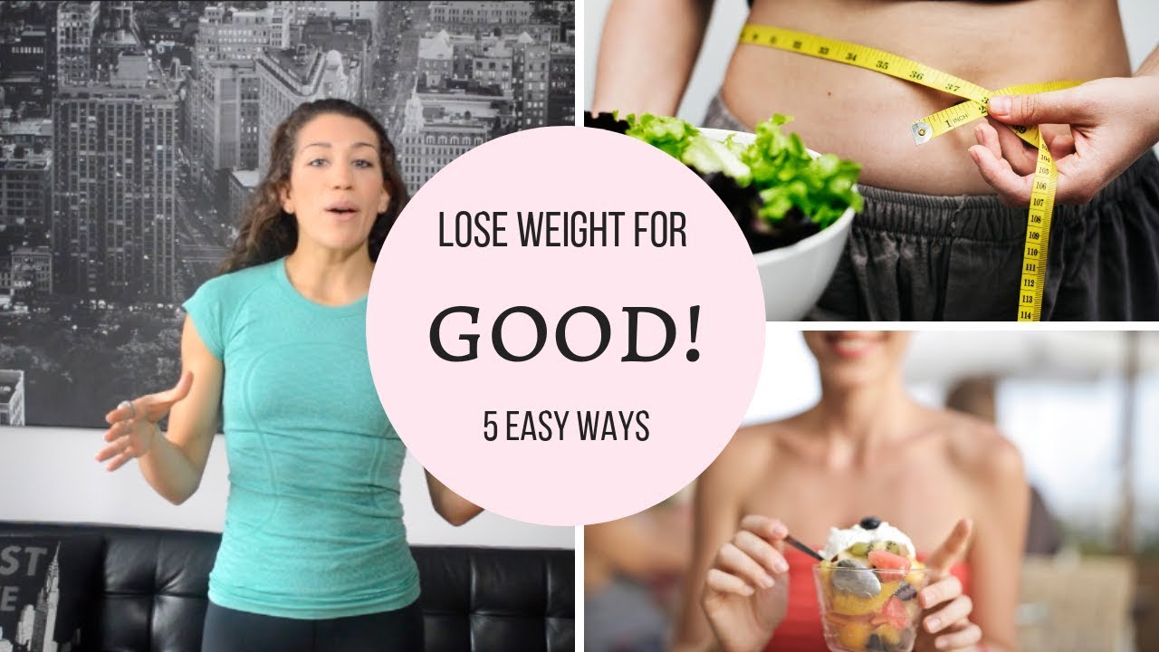 5 Best Ways To Lose Weight (FOR GOOD!) - YouTube