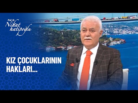 Kız Çocuklarının Hakları - Nihat Hatipoğlu Sorularınızı Cevaplıyor 404. Bölüm