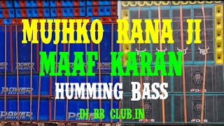 Mujhko Rana Ji Maaf Karna dj Hummbing Bass Mix - Dj BM Remix - PowerMusic.In - Djbbclub.in Djsusovan