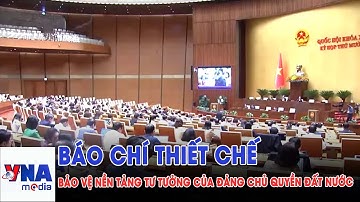 Báo chí thiết chế bảo vệ nền tảng tư tưởng của Đảng chủ quyền của đất nước - VNAMedia
