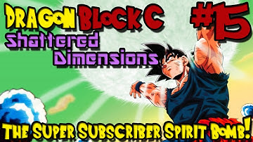 Dragon Block C: Shattered Dimensions (Minecraft Mod) - Episode 15 - Super Subscriber Spirit Bomb!