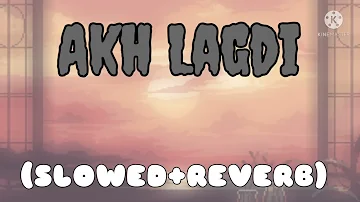 Akh Lagdi (SLOWED+REVERB)