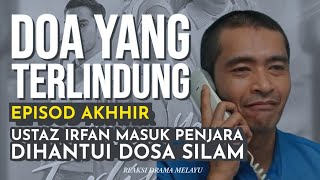 DOA YANG TERLINDUNG Episod Akhir (28), Ustaz Irfan masuk penjara, dihantui dosa silam. REAKSI DRAMA