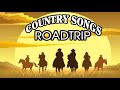 Best Road Trip Country Songs Of All Time  - Classic Country Songs For Driving Roadtrip - Old Country