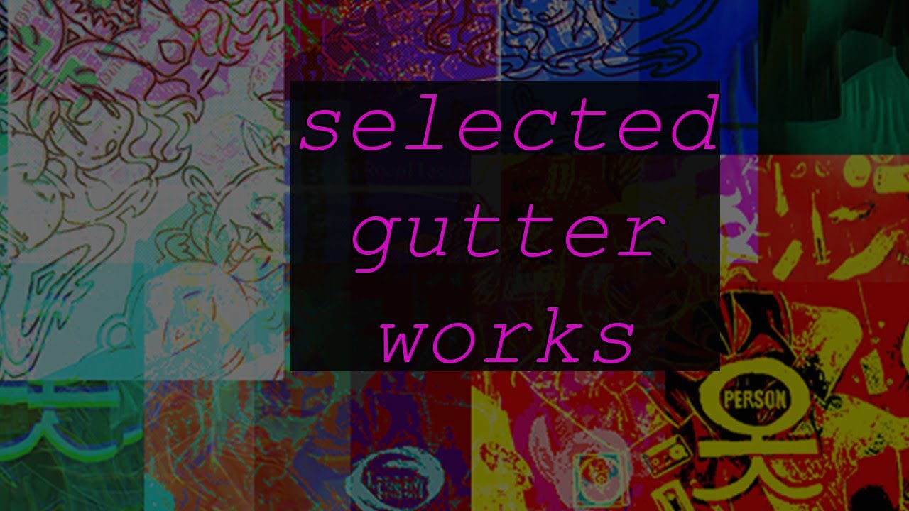 Gutterpink - Selected Gutter Works(2020-2022)