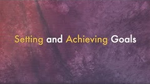 Lesson 1: Setting and Achieving Goals