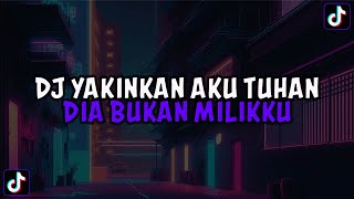 DJ YAKINKAN AKU TUHAN DIA BUKAN MILIKKU || DJ HAPUS AKU REMIX JEDAG JEDUG MENGKANE VIRAL TIKTOK