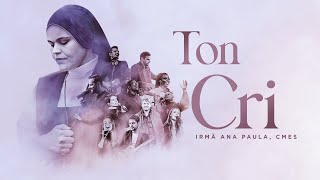 TON CRI - Clip Officiel - Irmã Ana Paula, cmes