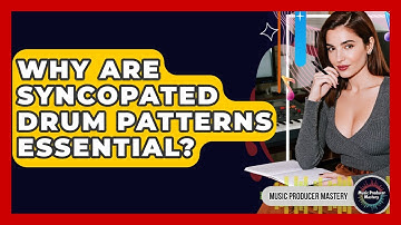 Why Are Syncopated Drum Patterns Essential? - Music Producer Mastery