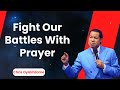 Fight our battles with prayer  pastor chris oyakhilome p.