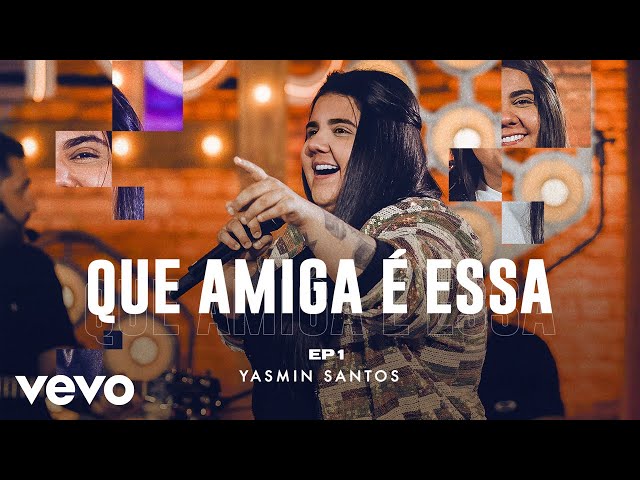 Yasmin Santos - Que Amiga é Essa
