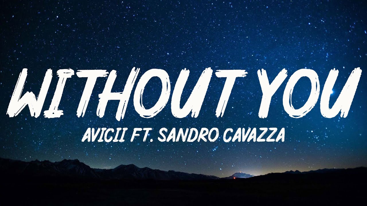 Avicii - Without You (Lyrics) ft. Sandro Cavazza - YouTube