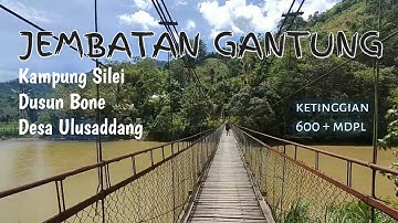Jembatan Gantung Kampung Silei Desa Ulusaddang