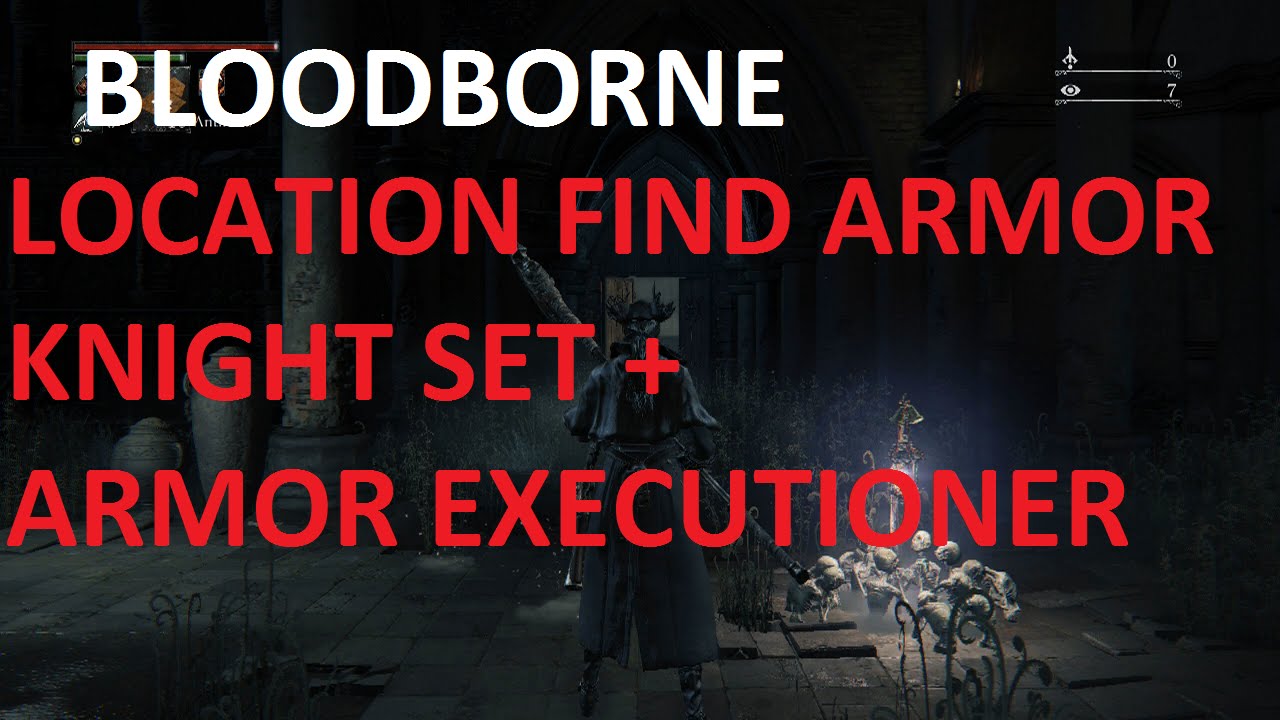 Bloodborne LOCATION FIND ARMOR KNIGHT SET + ARMOR EXECUTIONER SET YouTube