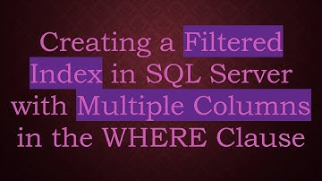 Creating a Filtered Index in SQL Server with Multiple Columns in the WHERE Clause