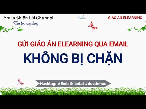 Hướng dẫn gửi 1 giáo án Elearning qua email mà không bị lỗi | Em là thiên tài | Đức Tin học