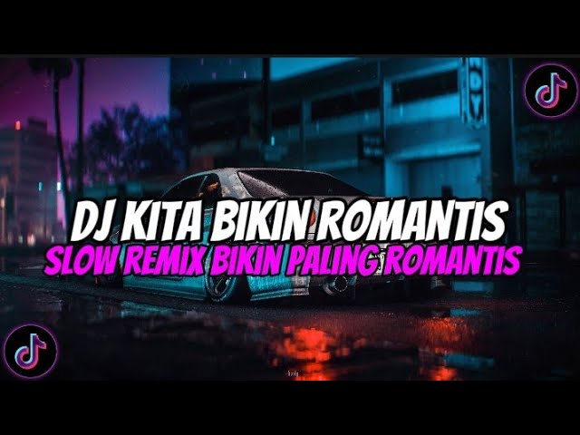 DJ SLOW REMIX KITA BIKIN ROMANTIS || DJ BIKIN PALING ROMANTIS JEDAG JEDUG TIKTOK class=