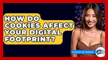How Do Cookies Affect Your Digital Footprint? - Everyday-Networking