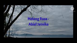 Abiel Jatnika - Melang Rasa ( lirik )