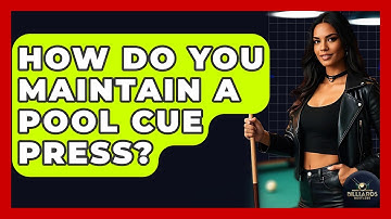 How Do You Maintain A Pool Cue Press? - Billiards Hustlers