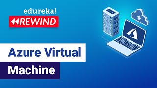 Azure Virtual Machine Tutorial| Azure VM Overview | Microsoft Azure Training | Azure Rewind -6