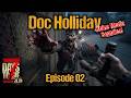 7 Days To Die 3.0 - Doc Holliday | Bloß nicht infizieren bitte! [EP02]