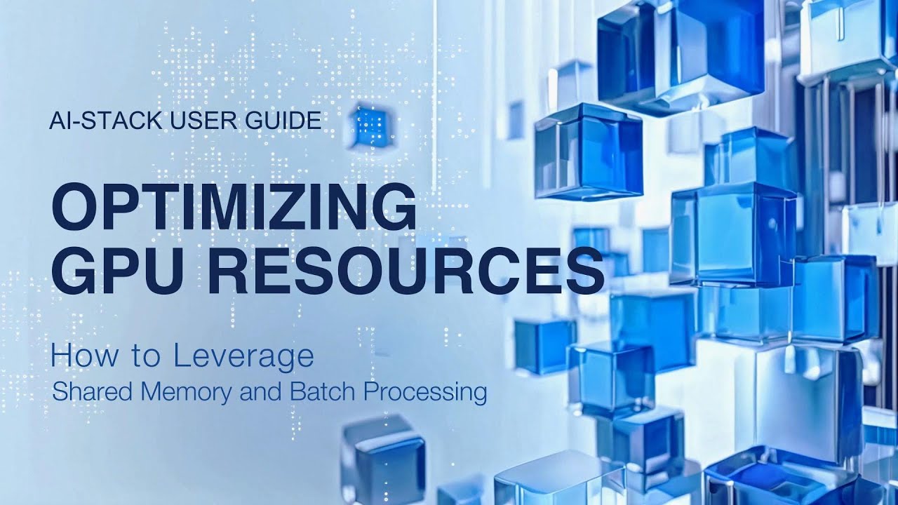 AI-Stack EP12 | Optimizing GPU Resources: Shared Memory and Batch ...