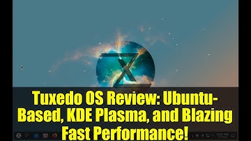 Tuxedo OS Review: Ubuntu-Based, KDE Plasma, and Blazing Fast Performance!