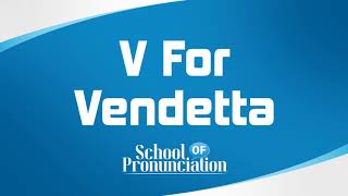 Learn How To Pronounce V For Vendetta Learn How To Pronounce V For Vendetta