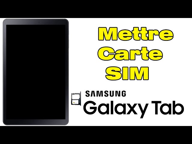 Comment mettre une carte SIM dans une tablette Samsung 