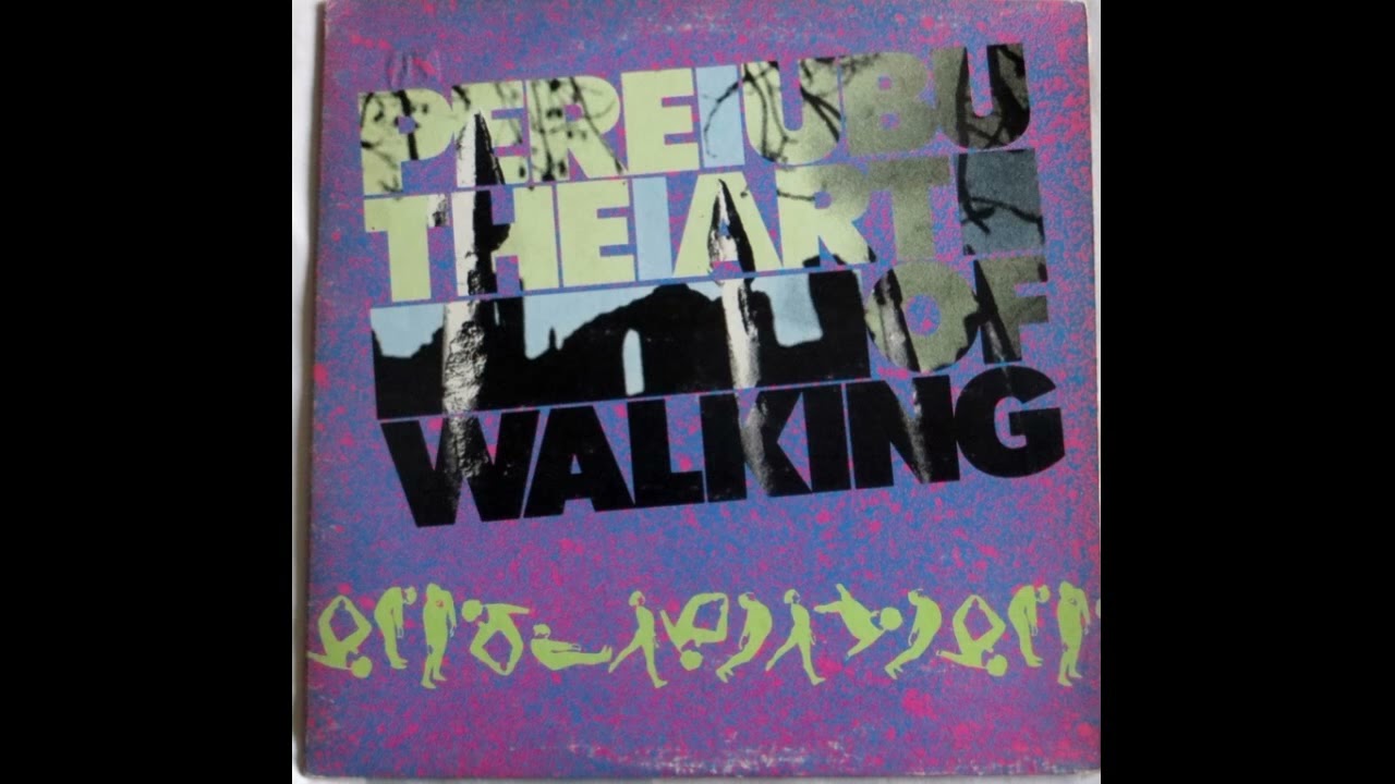 Pere Ubu – The Art Of Walking – FIRE RECORDS