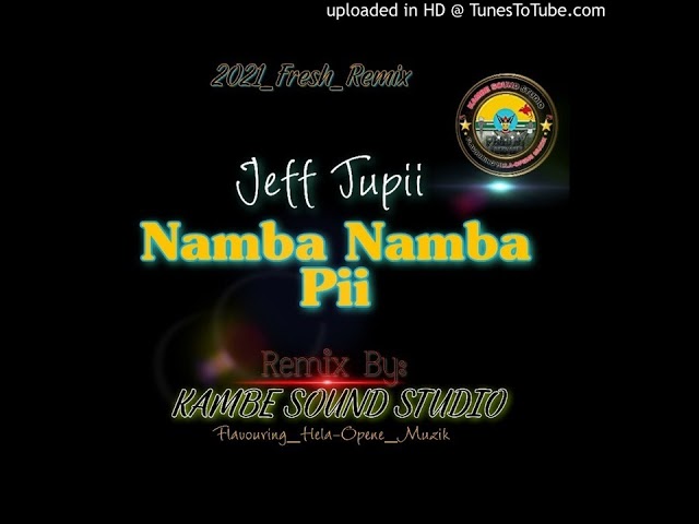 NAMBA NAMBA PII 2021 [remix by kambe sounds studio aka REX KARI] _ jeff tupi class=