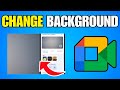How To Change Background In Google Meet – Upload Custom Background (Step By Step Guide)