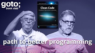 A Path to Better Programming • Robert "Uncle Bob" Martin & Allen Holub • GOTO 2021