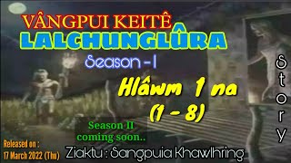 VANGPUI KEITE LALCHUNGLURA  1 (A hlawm in) || Pasaltha Thawnthu Ngaihnawm)