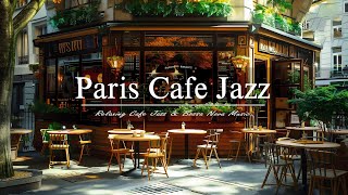 Paris Cafe Jazz | Relaxing Summer Coffee In The City Of Love With Delicate Bossa Nova Music