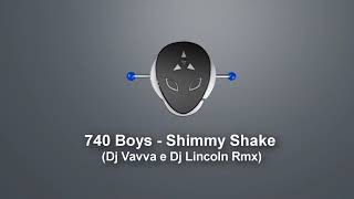 Download Lagu 740 Boys - Shimmy Shake ( Dj Vavva e Dj Lincoln Rmx) MP3