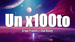 Grupo Frontera x Bad Bunny - un x100to (Letras\/Lyrics) || Flex Letra