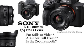 The new Sony E 10-20mm f/4 PZ G Lens is outstanding for video and stills on FF AND APS-C cameras