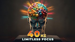 40 Hz Binaural Beats 🧠 LIMITLESS FOCUS | 40Hz Gamma Brainwave Music For Studying \& Concentration