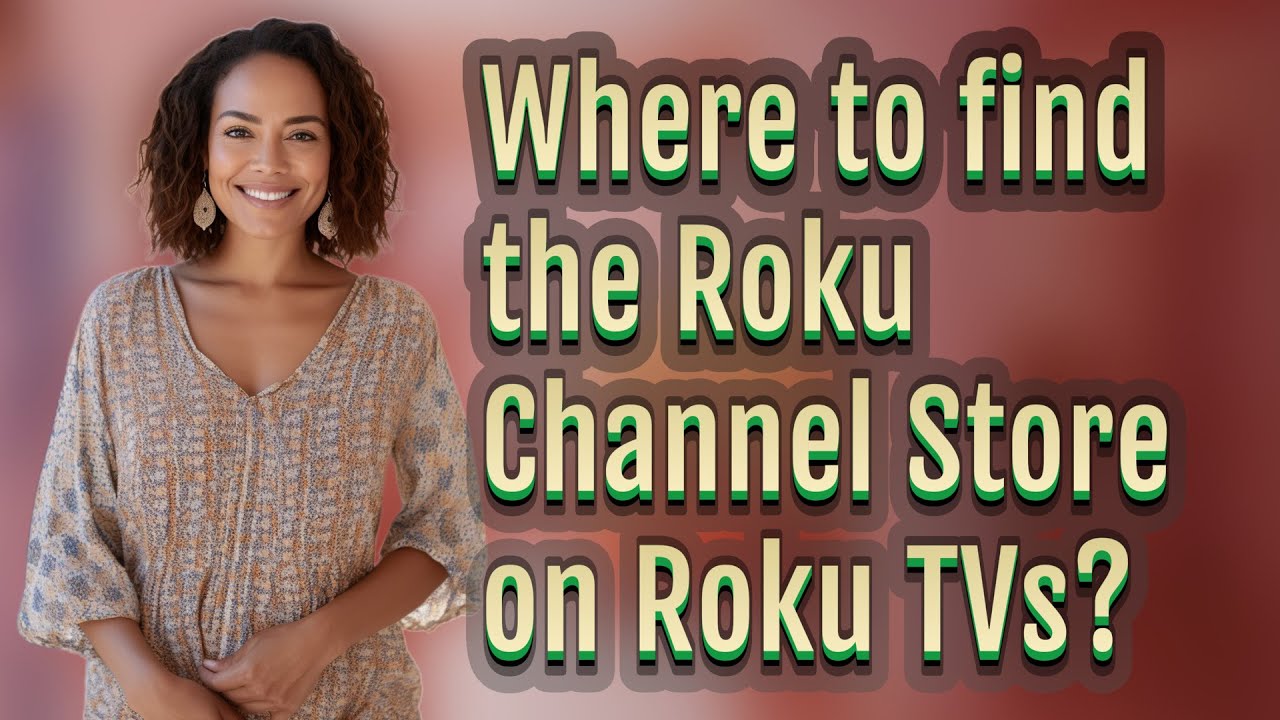 Where to find the Roku Channel Store on Roku TVs? - YouTube