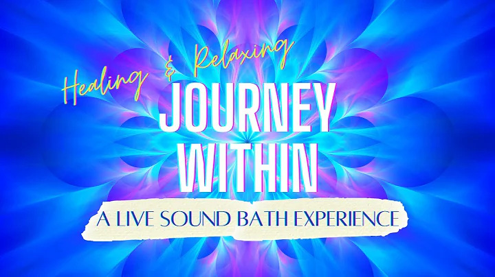 Take a Journey Within-- LIVE Sound Bath Experience