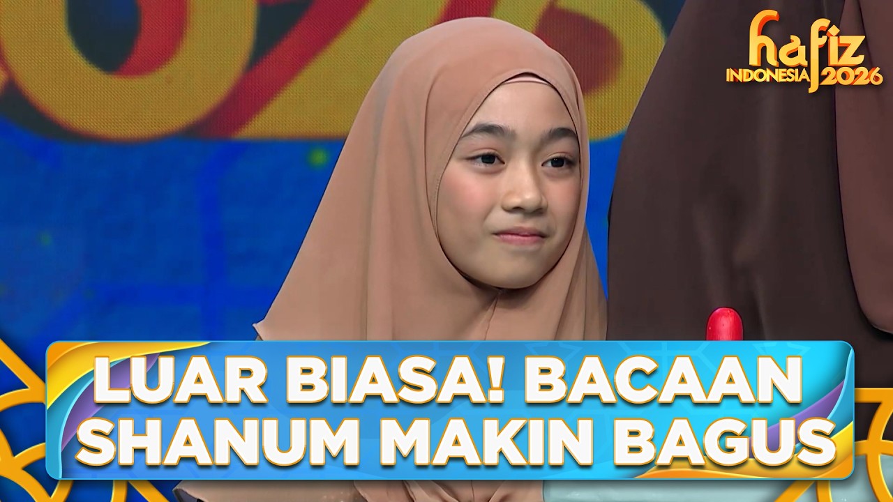 LUAR BIASA! Bacaan Shanum Makin Kesini Makin Bagus | HAFIZ INDONESIA 2026 | Eps 17 Part 5