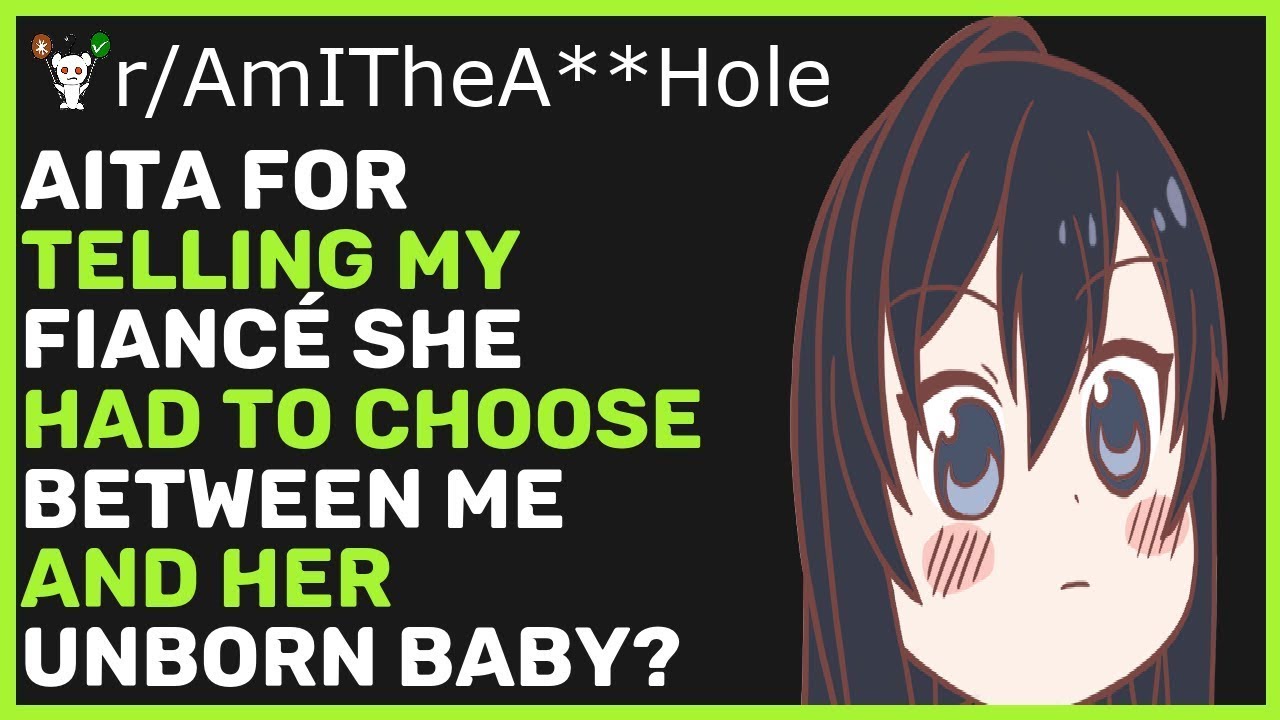 AITA For Telling My Fiancé She Had To Choose Between Me And Her Unborn ...