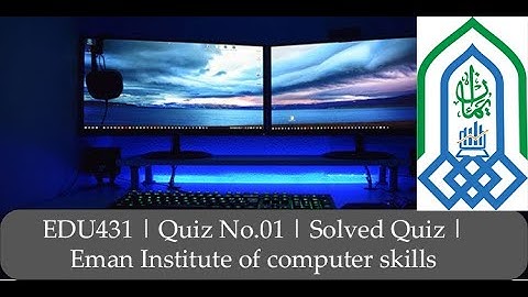 EDU431 | Quiz No.02 | Solved Quiz | Eman Institute of computer skills