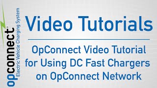 OpConnect Video Tutorial for Using DC Fast Chargers on OpConnect Network screenshot 4